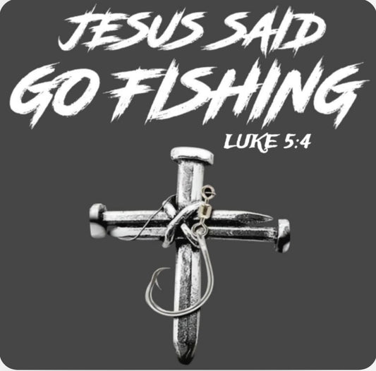 Jesus said go fishing